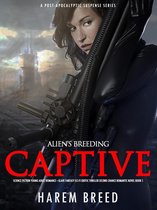 A Post-Apocalyptic Suspense Series 1 - Alien’s Breeding Captive: Science Fiction Young Adult Romance –Slave Fantasy Sci-Fi Erotic Thriller Second Chance Romantic Novel Book 1