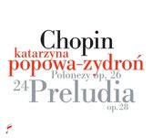 Chopin Preludes Op. 28, Polonaises Op. 26