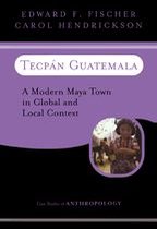 Case Studies in Anthropology - Tecpan Guatemala