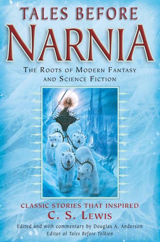 Boekomslag: 'Tales Before Narnia', met een ijzige, magische achtergrond en een slede getrokken door ijsberen.
