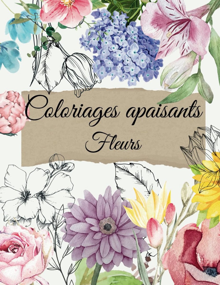 Apaisants Fleurs: Livre de coloriage adulte avec 75 dessins de fleurs à colorier pour lutter contre le stress et se relaxer