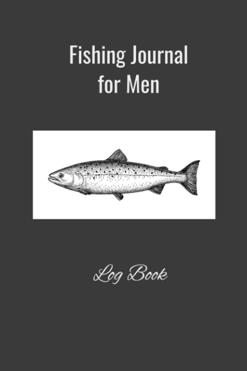 Journal for Men Log Book: Fishing Log Book, Fishing Journal, Fishing Notebook, Simple and Easy to follow 6 x 9" 110 pages