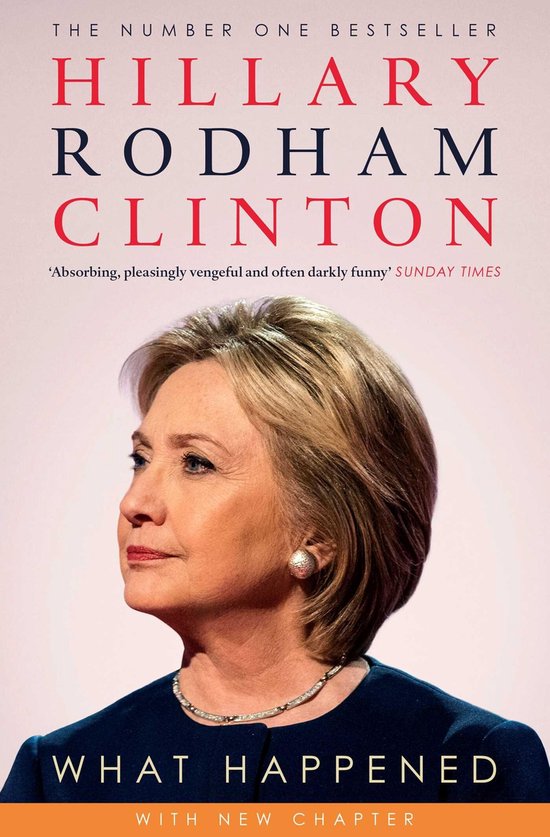 Couverture du livre 'What Happened' avec Hillary Rodham Clinton. Texte : 'THE NUMBER ONE BESTSELLER HILLARY RODHAM CLINTON 'Absorbing, pleasingly vengeful and often darkly funny' SUNDAY TIMES WHAT HAPPENED WITH NEW CHAPTER'.