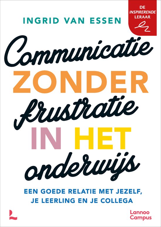 Boek 'Communicatie zonder frustratie in het onderwijs' door Ingrid van Essen. Titel in diverse kleuren.