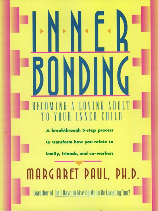 Boek 'Inner Bonding' met gele achtergrond en blauwe en roze letters. De ondertitel luidt 'Becoming a loving adult to your inner child'.
