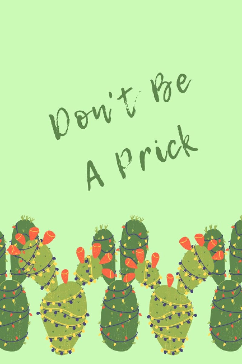 "dont be a prick" slogan cactus notebook: 60 paged lined notebook. funny cactus slogan