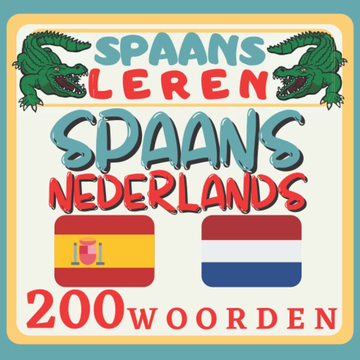 Spaans Leren 200 Woorden: Spaans leren voor kinderen, kinderboek