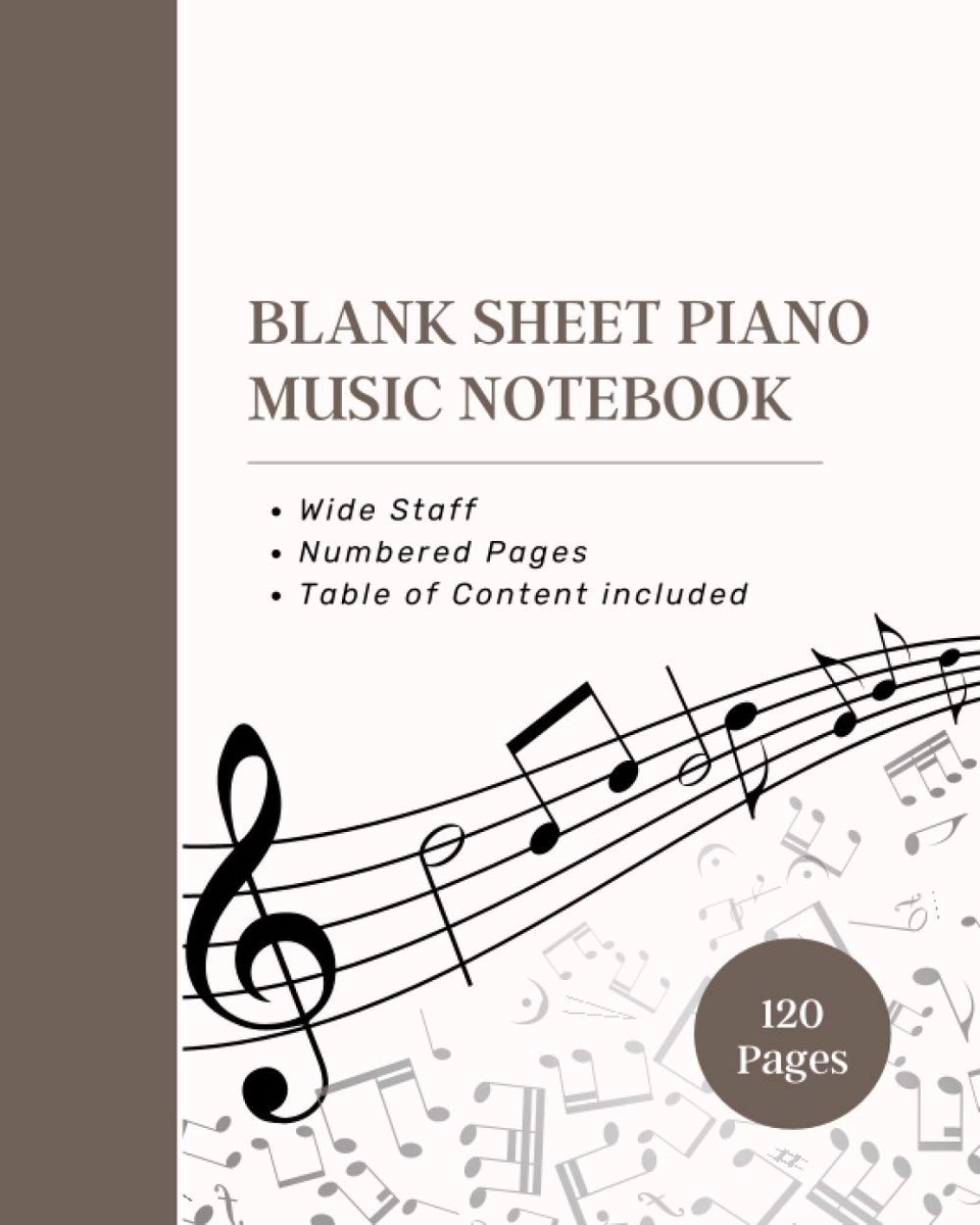 Sheet Piano Music Notebook:  4 Wide Staves per Page Perfect 8'' x 10'' Size  Numbered Pages Table of Content Included 120 pages