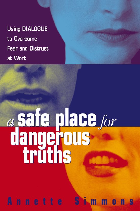 A Safe Place for Dangerous Truths Using Dialogue to Overcome ... - cover