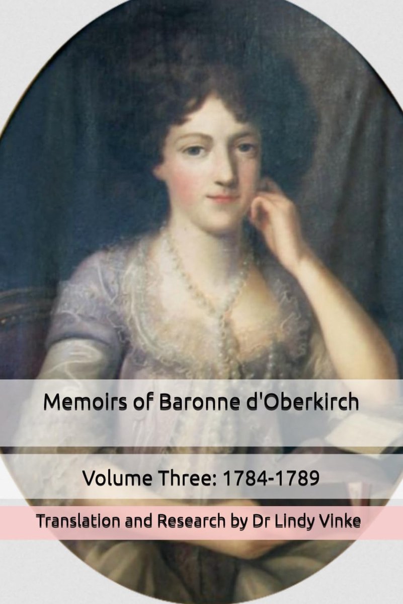 Memoirs of Baronne d'Oberkirch: Volume Three: 1784-1789: Translation and Research by Dr Lindy Vinke