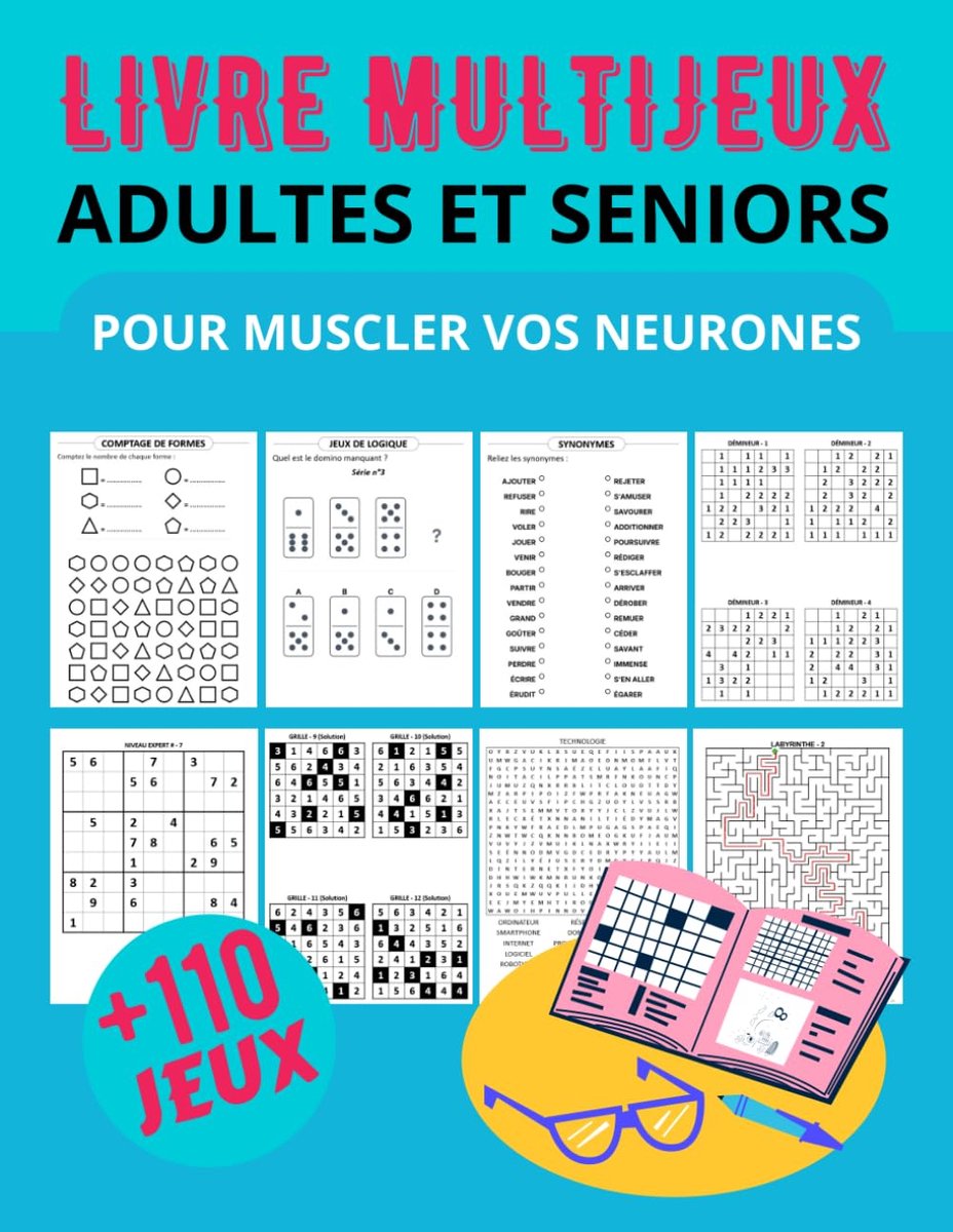 multijeux pour adultes et séniors: Cahier d'activités de 110 jeux et exercices de logique et mémoire pour stimuler le cerveau, se détendre et ... Sudoku, Labyrinthes, Démineur, Hitori.