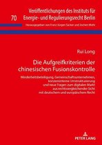 Veroeffentlichungen des Instituts fuer Energie- und Regulierungsrecht Berlin 70 - Die Aufgreifkriterien der chinesischen Fusionskontrolle