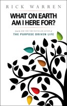 The Purpose Driven Life - What on Earth Am I Here For? Purpose Driven Life