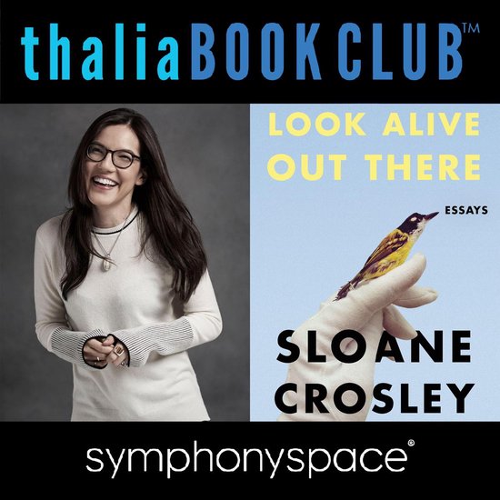 Thalia Book Club: Sloane Crosley, Look Alive Out There - cover