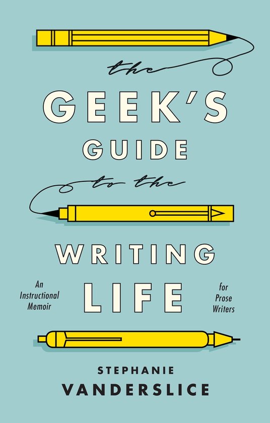 The Geek’s Guide to the Writing Life - cover