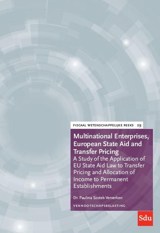 Fiscaal-wetenschappelijke reeks 29 - Multinational Enterprises, European State Aid and Transfer Pricing
