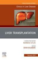 The Clinics: Internal Medicine Volume 25-1 - Liver Transplantation, An Issue of Clinics in Liver Disease, E-Book
