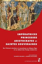 Le temps de l’histoire - Impératrices, princesses, aristocrates et saintes souveraines