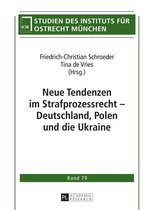 Studien des Instituts fuer Ostrecht Muenchen 79 - Neue Tendenzen im Strafprozessrecht – Deutschland, Polen und die Ukraine