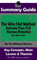 Breathwork, Mental Toughness, Anti-Inflammation - Summary Guide: The Wim Hof Method: Activate Your Full Human Potential: By Wim Hof The MW Summary Guide