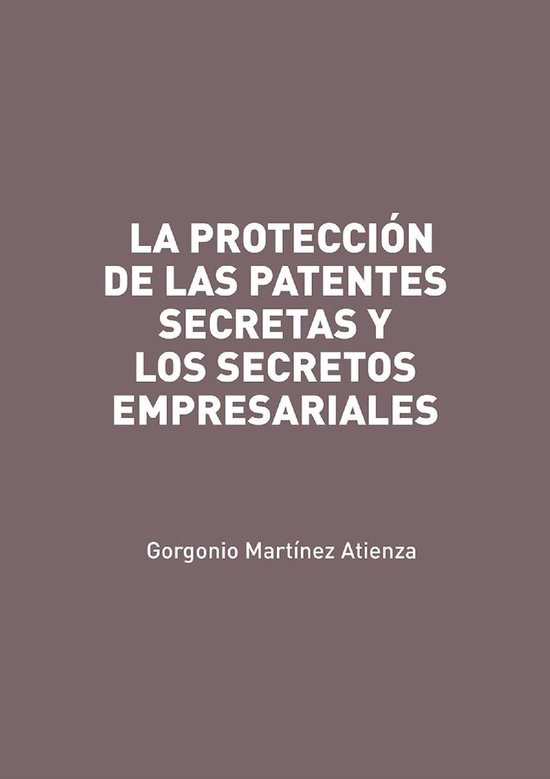 LA PROTECCIÓN DE LAS PATENTES SECRETAS Y LOS SECRETOS EMPRE ... - cover