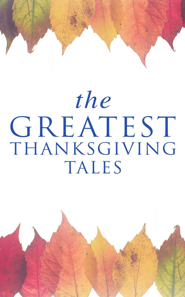 The Greatest Thanksgiving Tales - O. Henry