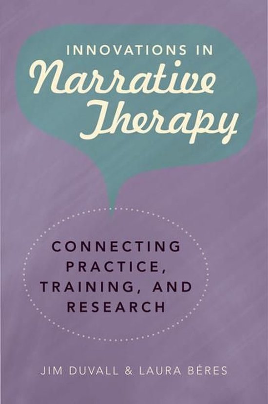 Innovations in Narrative Therapy: Connecting Practice, Train ... - cover