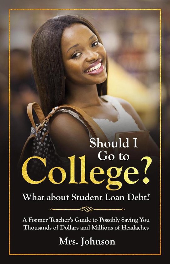 Should I Go to College? What About Student Loan Debt? - cover