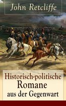 Historisch-politische Romane aus der Gegenwart (Vollständige Ausgaben)