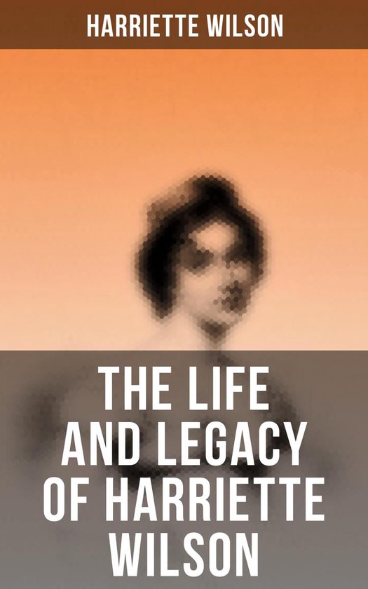 The Life and Legacy of Harriette Wilson - cover