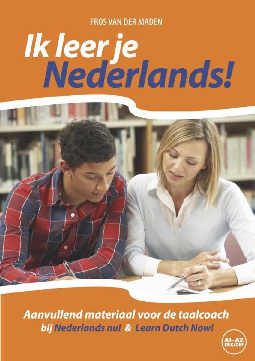 Ik leer je Nederlands! Niveau CEFR A1 - A2 | 9789461851338 | Fros van der  Maden | Boeken | bol