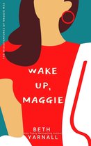 A Maggie Mae Misadventure 1 - Wake Up, Maggie