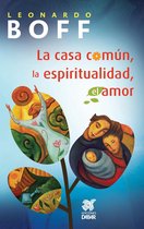 Reflexiones espirituales - La casa común, la espiritualidad, el amor