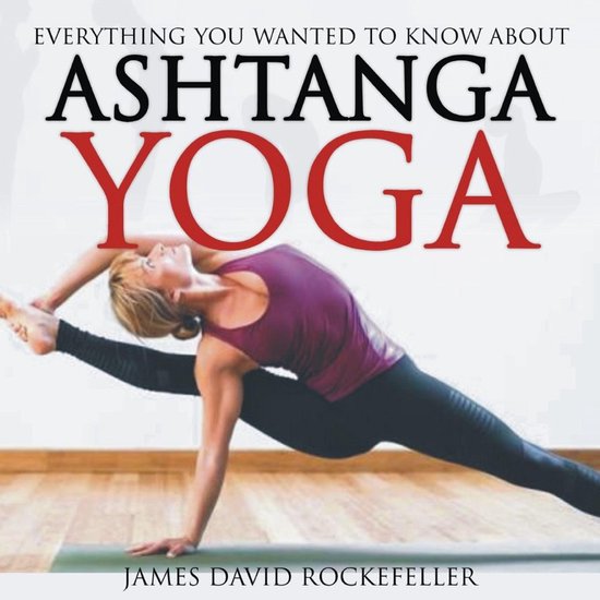 Everything You Wanted to Know About Ashtanga Yoga - cover