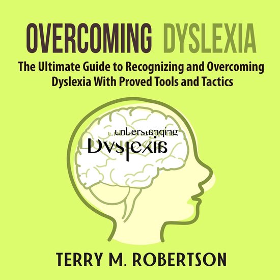 Overcoming Dyslexia: The Ultimate Guide to Recognizing and O ... - cover