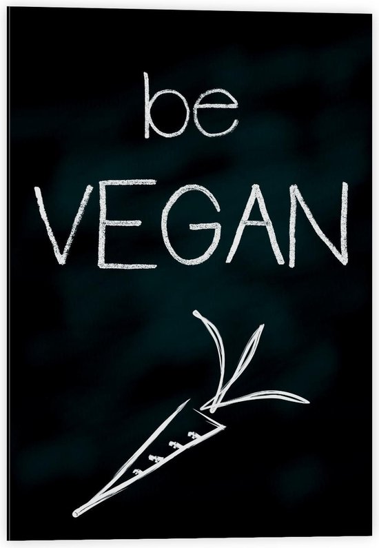 Dibond - Bord met Tekst : Be Vegan - 40x60cm Foto op Aluminium (Wanddecoratie van metaal)