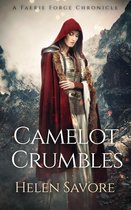 Faerie Forge Chronicles - Camelot Crumbles