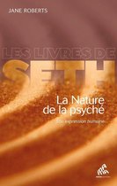Les Livres de Seth - La Nature de la psyché
