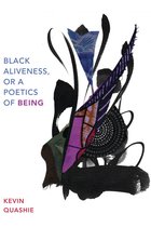 Black Outdoors: Innovations in the Poetics of Study - Black Aliveness, or A Poetics of Being
