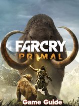 Far Cry Primal Guide & Walkthrough