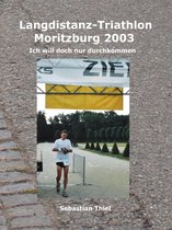 Ich will doch nur durchkommen 8 - Langdistanz-Triathlon Moritzburg 2003