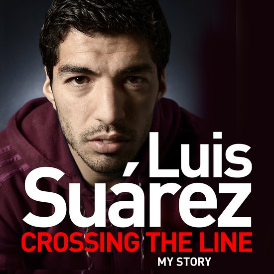 Luis Suarez: Crossing the Line - My Story - cover