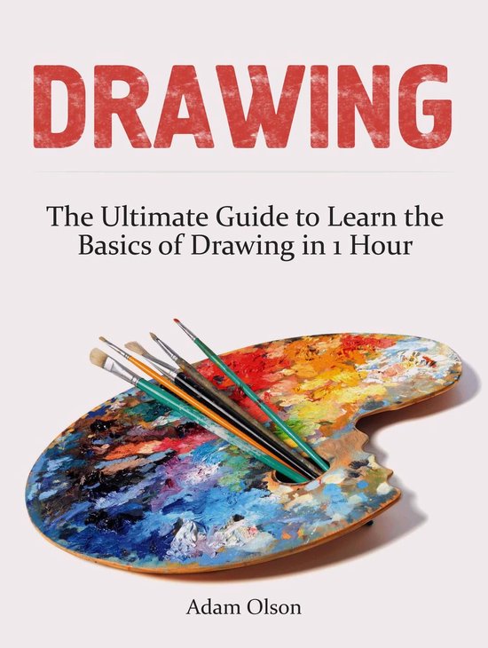 Drawing: The Ultimate Guide to Learn the Basics of Drawing i ... - cover