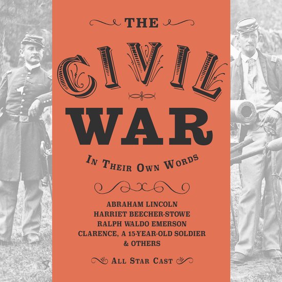 The Civil War: In Their Own Words - The Actual Words of Abra ... - cover
