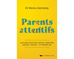 Parents attentifs - Un guide pour privilégier l'empathie envers l'enfant... Et envers soi