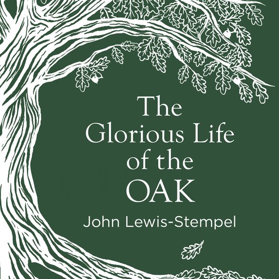 The Glorious Life of the Oak - cover