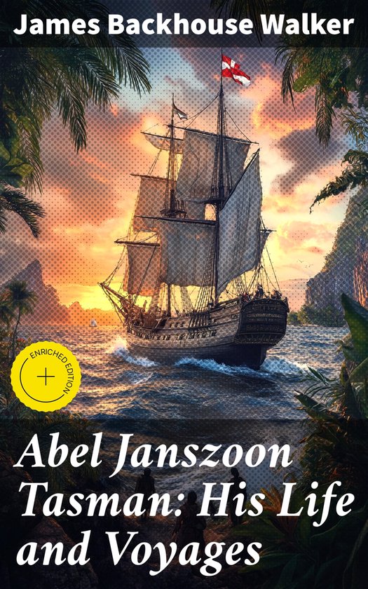 Abel Janszoon Tasman: His Life and Voyages - cover