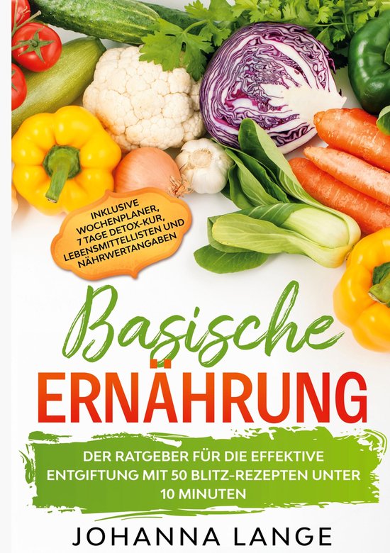 Basische Ernährung: Der Ratgeber für die effektive Entgift ... - cover