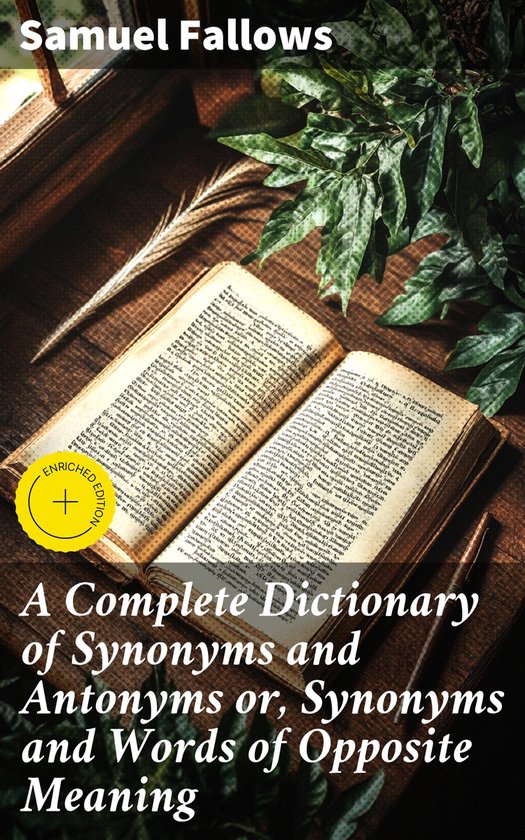 A Complete Dictionary of Synonyms and Antonyms or, Synonyms  ... - cover