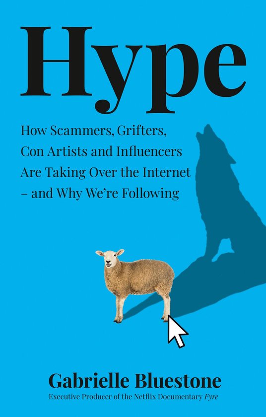 Hype: How Scammers, Grifters, Con Artists and Influencers Ar ... - cover